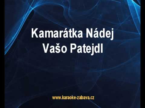 Karaoke klip Kamarátka Nádej - Vašo Patejdl