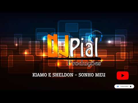 BANDA KIAMO E SHELDON - SONHO MEU #djpial
