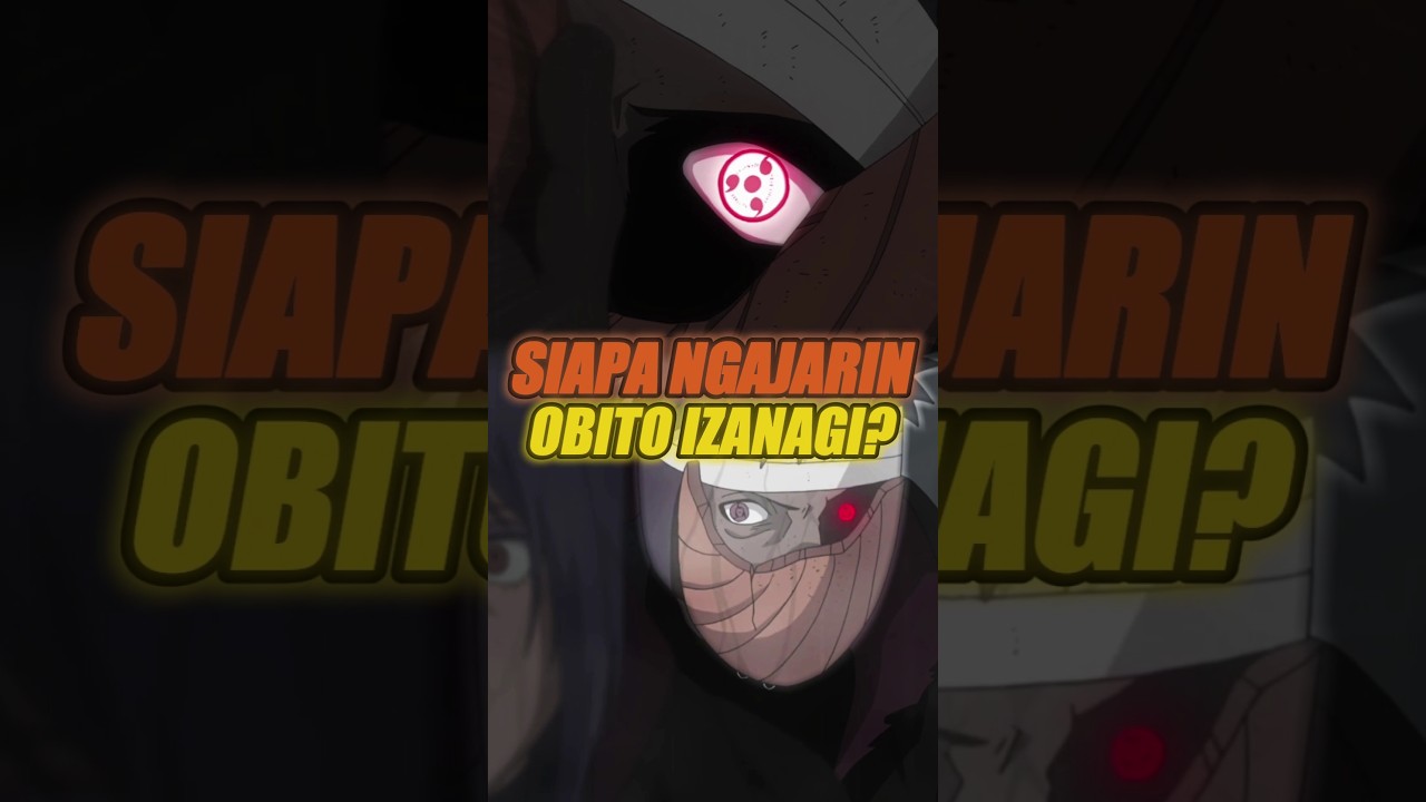 SIAPA YANG MENGAJARI OBITO PAKE IZANAGI?