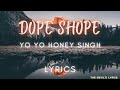 Dope Shope Lyrics Yo Yo Honey Singh And Deep Money International Villager