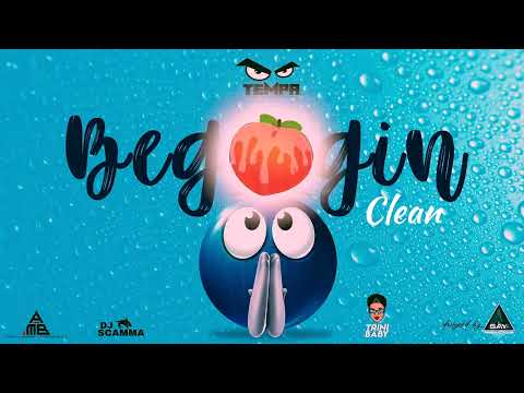 Tempa x Trini Baby - Beggin (Clean)