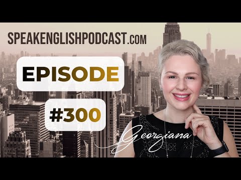 300th Episode Celebration  - Speak English Now Podcast