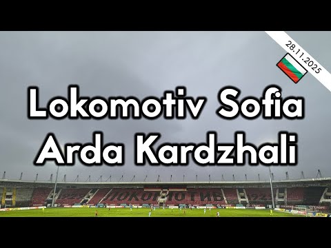 Lokomotiv Sofia - Arda Kardzhali 28.11.2025 (bulgarian efbet Liga)