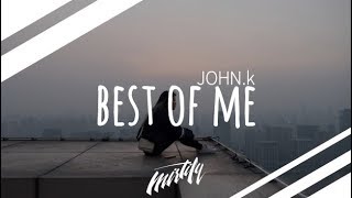 JOHN.k - Best Of Me