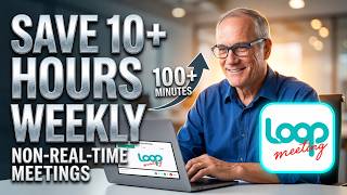 Save Time with Loop Meeting l Non-Real-Time Meeting Tutorial