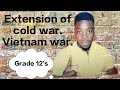 The Extension Of Cold War VIETNAM WAR History Grade 12