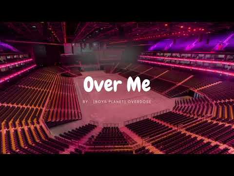 [BOYS PLANET] OVERDOSE - OVER ME but you're in an empty arena 🎧🎶