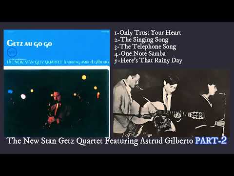 🎷Stan Getz  Featuring🎤 Astrud Gilberto Part-2 スタン・ゲッツfeat アストラッド・ジルベルト[Getz Au Go Go]