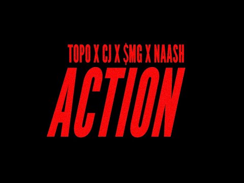 TOPO x CJ x $MG x NAASH - ACTION (Prod. by Ace)