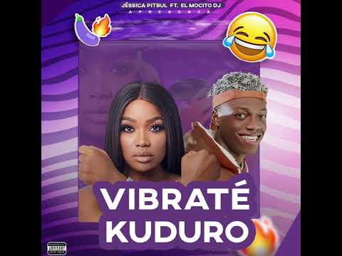 Vibraté(Remix Kuduro)_ El Mocito DJ & Jéssica Pitbul
