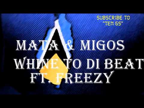 Mata & Migos- Whine to Di Beat Ft. Freezy ( Rum & Raisins Riddim ) 2016