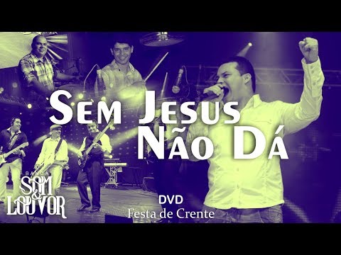 Banda Som e Louvor - Sem Jesus Não Dá