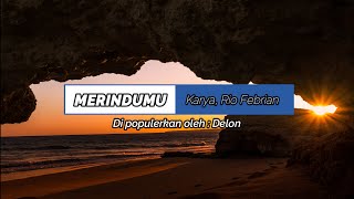 Download lagu MERINDUMU LIRIK Versi Delon Cipt Rio Febrian... mp3