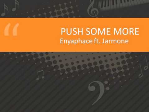 Push Some More - Ft. Jarmone