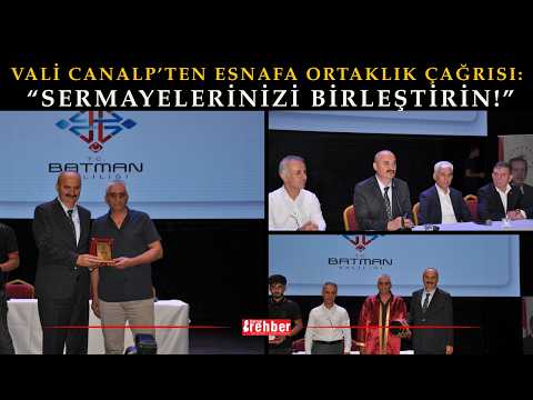 VALİ CANALP’TEN ESNAFA ORTAKLIK ÇAĞRISI “SERMAYELERİNİZİ BİRLEŞTİRİN!”