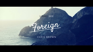 Vinny Bee - Foreign feat. Chris Brown (AUDIO)