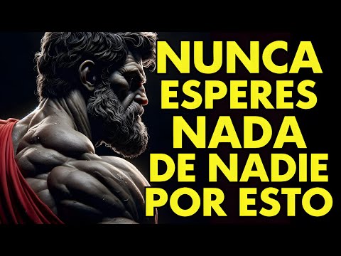 CUANDO APRENDAS ESTO, YA NO ESPERARÁS NADA DE NADIE | 12 LECCIONES DE ESTOICISMO
