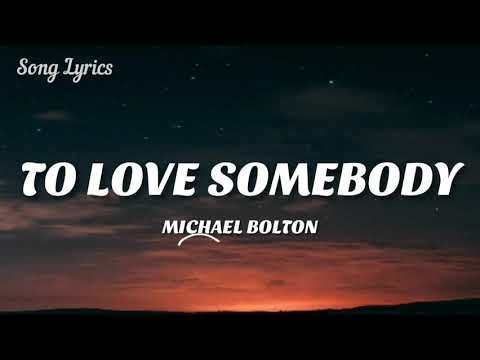 Michael Bolton - To Love Somebody ( Lyrics ) 🎵