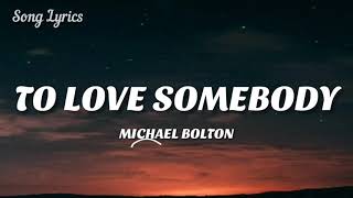 Michael Bolton To Love Somebody...