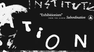 Institute - Exhibitionism (Official Audio)