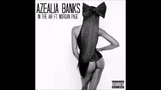 Azealia Banks - In The Air (Feat. Morgan Page) (CDQ)