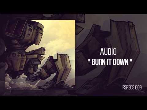 Audio - BURN IT DOWN  [ FSRECS 009 ]