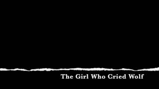 The Girl Who Cried Wolf