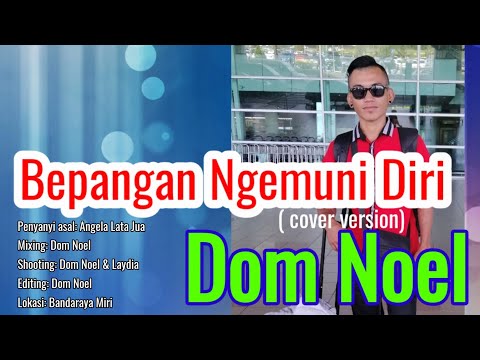 Bepangan ngemuni diri - Dom Noel ( cover version)