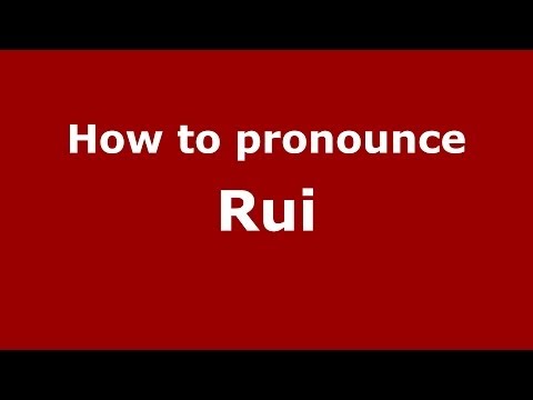 How to pronounce Rui