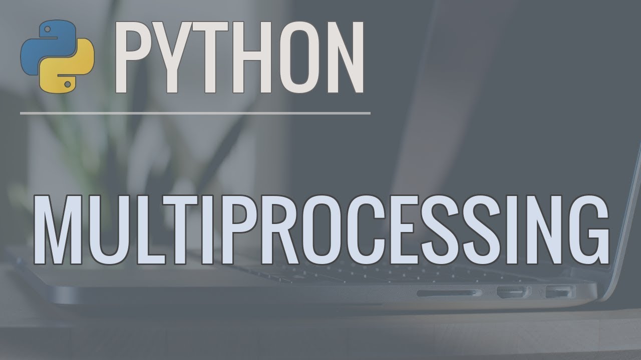 Python Multiprocessing Tutorial: Run Code in Parallel Using the Multiprocessing Module