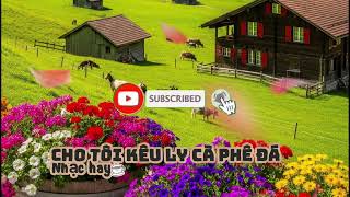 Cho Tôi Kéo Ly Cà Phê Đá ☕🎶 Nhạc Chill Thư Giãn Cực Hay | Nghe Là Mê 2026