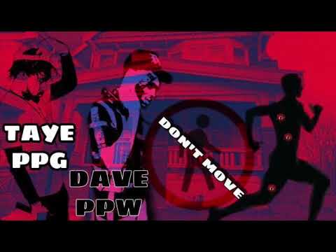 Dave PPW x Taye PPG - “ Don’t Move “ prod.byDeuxeMoncler