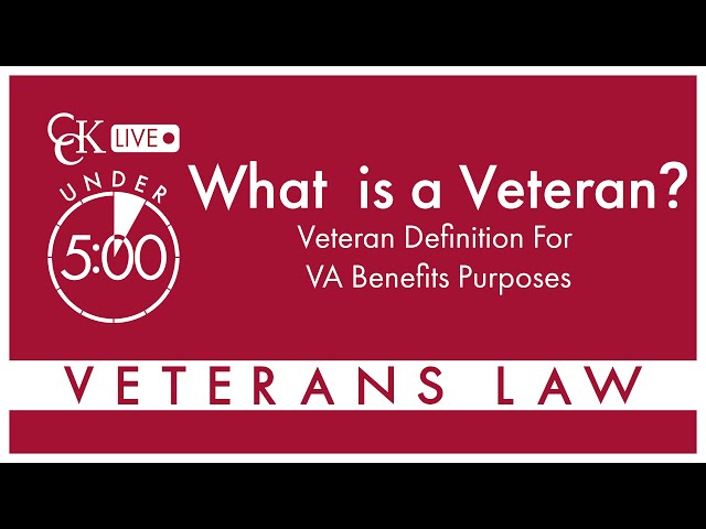 What is a Veteran? Definition of Veteran for VA Benefits Purposes