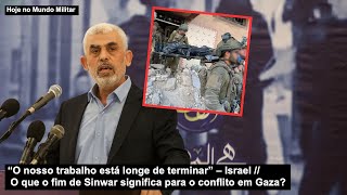 “O nosso trabalho está longe de terminar” O que o fim de Sinwar significa para o conflito em Gaza?