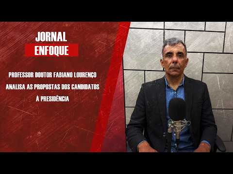 Professor doutor Fabiano Lourenço analisa as propostas dos candidatos à presidência