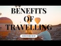 Benefits Of Travelling | This Is Why You Need To Travel