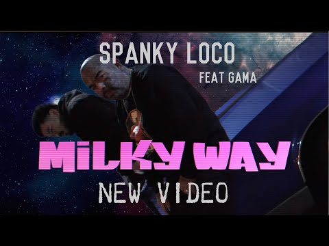 SPANKY LOCO NEW VIDEO “ MILKYWAY” feat GAMA