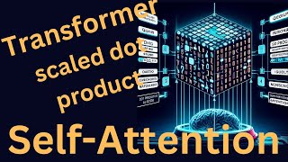 Transformer Self attention - Scaled Dot Product Attention