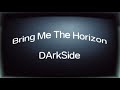 Bring Me The Horizon DArkSide LIVE PITCH EXTENDED LYRICS