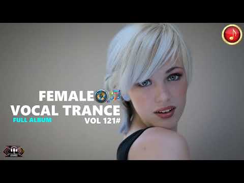 FEMALE VOCAL TRANCE FULL ALBUM - VOL121#