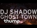 DJ Shadow - "Ghost Town" 
