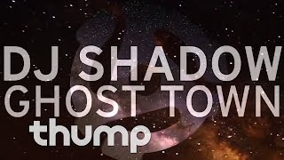 DJ Shadow - "Ghost Town"