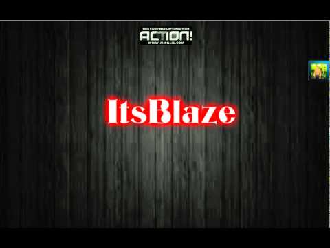 ItsBlaze prisistatau!!