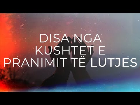 Cilat janë kushtet e pranimit të lutjes? Mos e lut Zotin(xh.sh) për... Këshilla të vlefshme!
