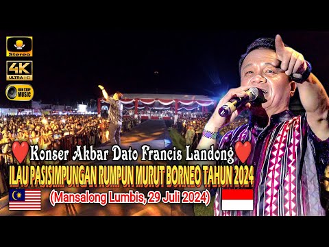 Dato Francis Landong 👉 Konser Akbar Di Ilau Pasisimpungan rumpun murut Borneo 2024, Mansalong