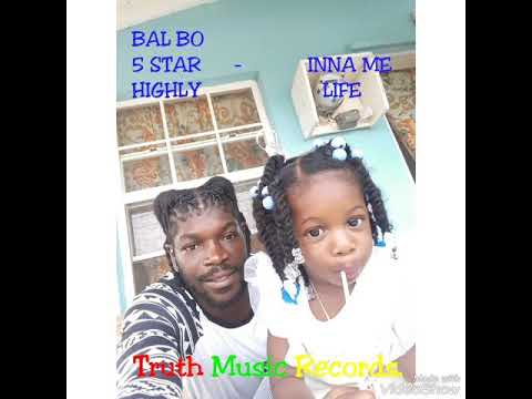 Bal Bo 5 Star Highly - INNA ME LIFE (TRUTH MUSIC RECORDS) THE WORLDS NEXT BIG THING. ST KITTS. 2018.