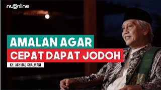 Download lagu Amalan Agar Cepat Dapat Jodoh KH Achmad Chalwani... mp3
