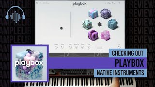 Video thumbnail for Checking Out: Playbox by Native Instruments by Sample Library Review