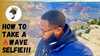 HOW TO TAKE A FIRE WAVE SELFIE!!! #coarsehairedkingz