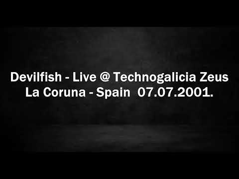 Devilfish - Live @ Technogalicia Zeus - La Coruna, Spain 07.07.2001.